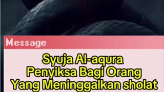 Syuja Al-aqura Ular Penyiksa Bagi Orang yang meninggal kan sholat