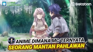 Anime Dimana MC TERNYATA Adalah Seorang MANTAN PAHLAWAN yang hanya INGIN Hidup DAMAI