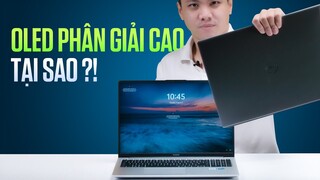 LAPTOP OLED thường có ĐỘ PHÂN GIẢI CAO, SAO PHẢI VẬY???
