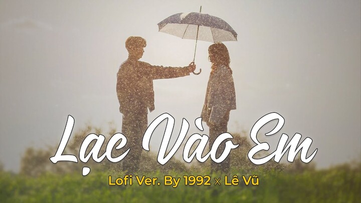 Lạc Vào Em (Lofi Ver.) - Lê Vũ | Lyric Video - đón em trong một buổi chiều mùa thu đầy ngất ngây