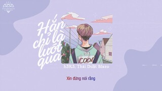 [Vietsub] Hắn Chỉ Là Lướt Qua - h3R3, Thái Duật Blazo | 他只是经过 - h3R3, 蔡燏Blazo