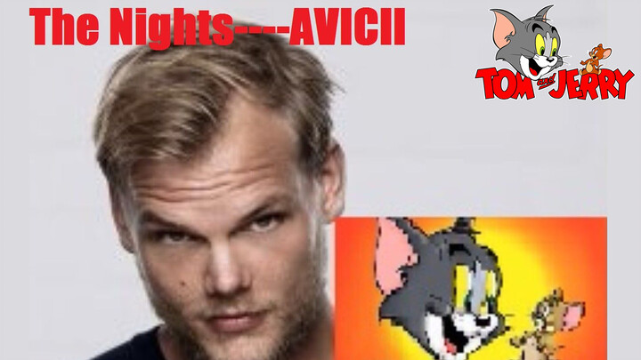 [Tom và Jerry] "Avicii" - The nights (Avicii Forever)