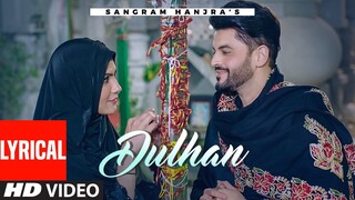 Dulhan (Lyrical) | Sangram Hanjra | Shawn | Montee Akanwali | Latest Punjabi Songs 2022