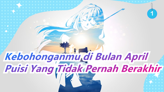 [Kebohonganmu di Bulan April] Puisi Yang Tidak Pernah Berakhir_1