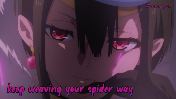 『Lyrics AMV』 Kumo Desu ga, Nani ka? OP Full 「keep weaving your spider way - Riko Azuna」