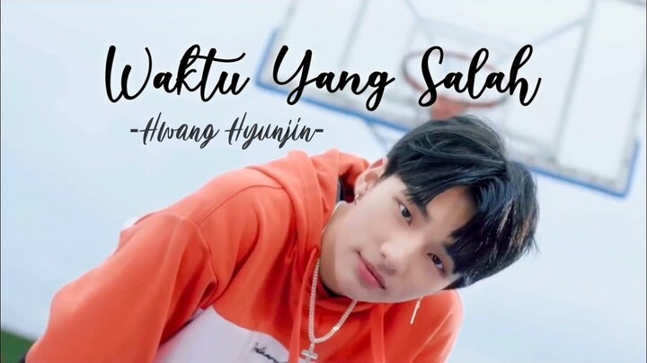 HYUNJIN - WAKTU YANG SALAH FMV [STRAY KIDS LOKAL]