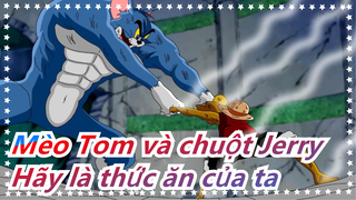 Mèo Tom và chuột Jerry| Hãy là thức ăn của ta, Jerry.