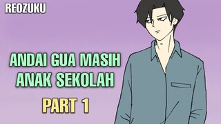 ANDAI GUA MASIH ANAK SEKOLAH PART 1 - Drama Animasi Sekolah