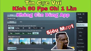 PUBG Mobile | Trời Ơi Tin Được Không - Kích Được 60 Fps Cho Máy Yếu Chỉ Làm 1 Lần | NhâmHNTV