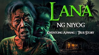 LANA NG NIYOG  | Tagalog Horror Stories | True Stories