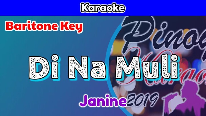 Di Na Muli by Janine (Karaoke : Baritone Key)