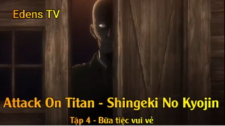 Attack On Titan - Shingeki No Kyojin Tập 4 - Bữa tiệc vui vẻ