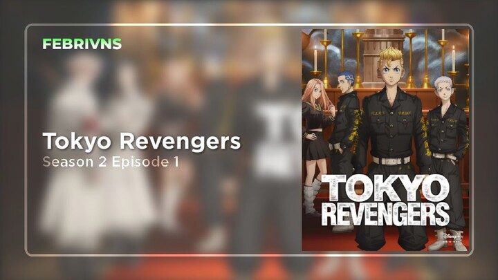 [S2.E1] Tokyo Revengers | sub indo
