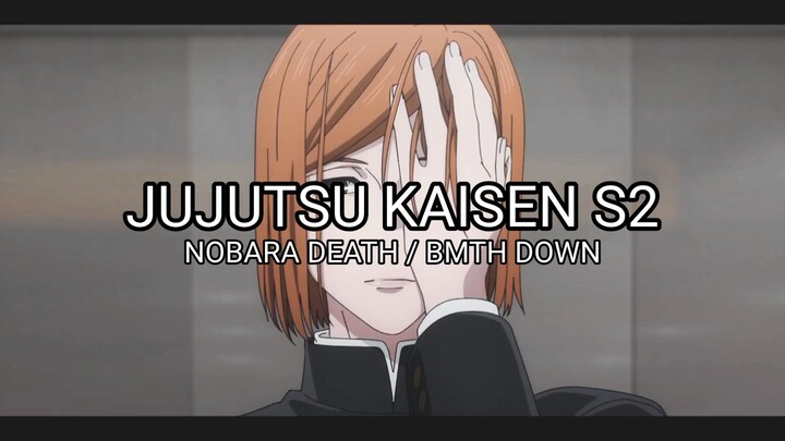 AMV Jujutsu kaisen Nobara death - BMTH Down