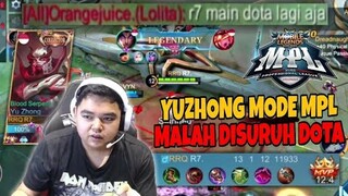 YUZHONG MODE MPL ! SAMPE DISURUH BALIK KE DOTA !! 😂