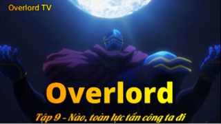 Overlord Tập 9 - Nào, toàn lực tấn công ta đi