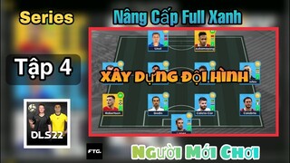 Dream League Soccer 2022 •Series Cho Người Mới Chơi Xây Dựng Đội Hình P2 Nâng Cấp Full Xanh | NT DLS