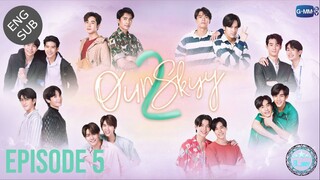 🇹🇭 Our Sky (2023) - Episode 05 Eng Sub