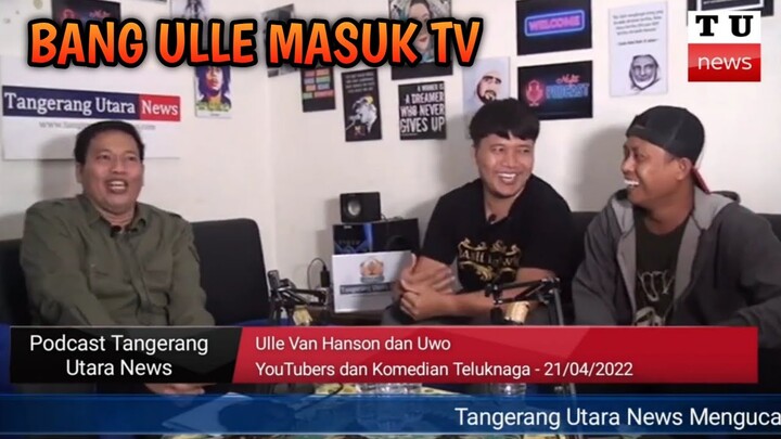 ACARA PODCAST TANGERANG UTARA NEWS BERSAMA ULLE VAN HANSON