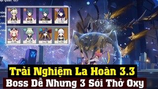 Trải Nghiệm La Hoàn 3.3 Với 2 Team Quốc Dân - Lần Đầu Gặp 3 Sói To - Genshin Impact