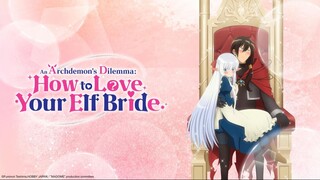An Archdemon's Dilemma How to Love Your Elf Bride - Episode 02 For FREE : Link In Description