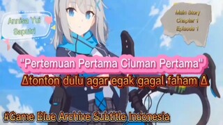 Blue Archive Main Story Chapter 1 Episode 2 " Pertemuan Pertama Ciuman Pertama"