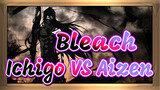 Bleach|Ichigo VS Aizen