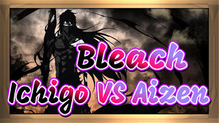 Bleach|Ichigo VS Aizen