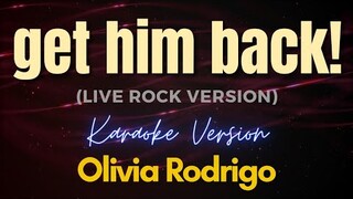 get him back! - Olivia Rodrigo (Live Rock Version) (Karaoke)