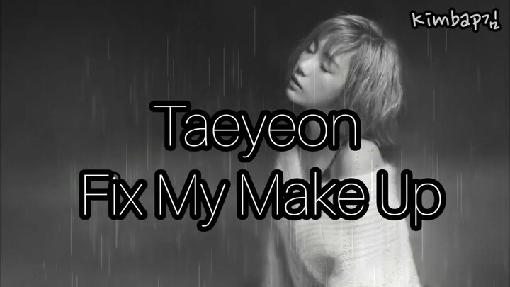 EASY LYRIC - TAEYEON - FIX MY MAKE UP - INDOSUB - HAN/ROM/IND BY KIMBAP김