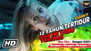 KASIAN, 12 TAHUN TERTIDUR DAN KETIKA TERBANGUN .... ? - ALUR FILM Oxygen (2021)