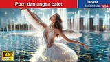 Putri dan angsa balet 👰💖 Dongeng Bahasa Indonesia ✨ WOA Indonesian Fairy Tales