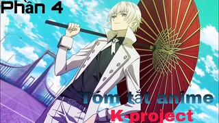 Tóm tắt Anime: " Main giấu nghề " | K-project | Phần 4 | Review Anime hay