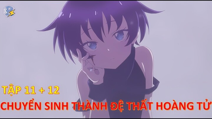 Review Anime | Tập 11 + 12 - Chuyển Sinh Thành Đệ Thất Hoàng Tử, Tôi Quyết Định Trau Dồi Ma Thuật