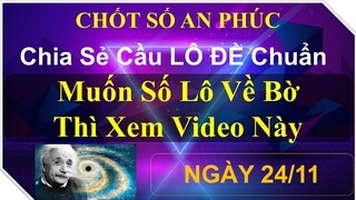 chốt số ngày 24 /11,cầu lô 2 nháy,soi cầu chốt số,chốt số an phúc 5