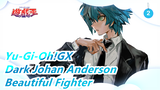 [Yu-Gi-Oh!GX|AMV]Dark Johan Anderson -Beautiful Fighter_2
