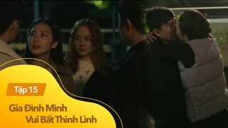 Gia đình mình vui BTL tập 15 | 3 gia đình Công - Thành - Danh "tan đàn xẻ nghé" vì em Mai "trà xanh"