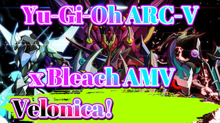 [Yu-Gi-Oh ARC-V x Bleach AMV] Velonica!