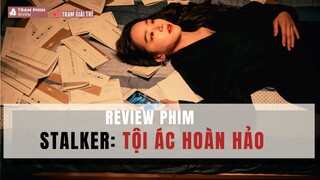 Review Stalker: Tội Ác Hoàn Hảo - Màn đấu trí nghẹt thở giữa "điên nữ" và gã "rình rập" | TGT