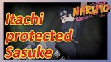 Itachi protected Sasuke