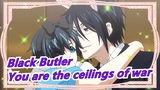 Black Butler| You are the fighters of the plane, and the ceilings of war!