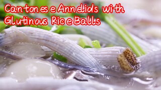 Cantonese Annelids with Glutinous Rice Balls