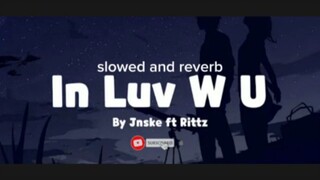 in Luv w u - Jnske ft. Ritzz (slowed + reverb w/ lyrics)