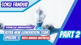 [Toku Fandub] "Datanglah Dimensionizer! " Ultra New Generation: Star Eps 1 Part 2 bahasa Indonesia