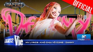 KHÓ CHỊU VÔ CÙNG - DANMY | Rap Việt 2024 [Mv Lyrics]