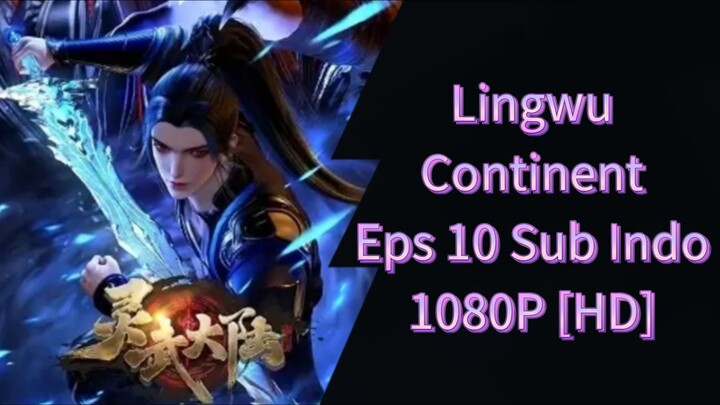 Lingwu Continent Eps 10 Sub Indo 1080P [HD]