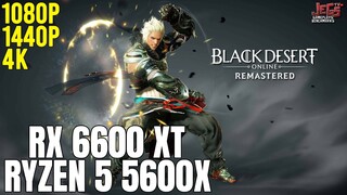 Black Desert Online Remastered | Ryzen 5 5600x + RX 6600 XT | 1080p, 1440p, 4K benchmarks!