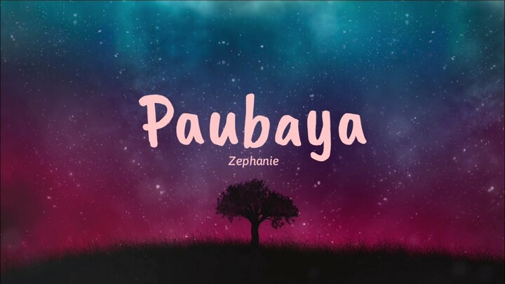 Paubaya - Zephanie (Lyrics) 🎵