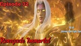 Renegaee Immortal Episode 32 Sub English