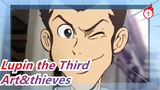 Lupin the Third|Art&thieves have one common, which is to know how to steal your heart_1